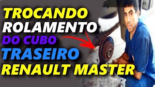 COMO TROCAR ROLAMENTO DO CUBO TRASEIRO DA RENAULT MASTER