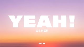 Usher - Yeah! (Lyrics) ft. Lil Jon & Ludacris