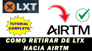 AIRTM: Como RETIRA de LTX hacia AIRTM | Tutorial Completo | RETIRO DIRECTO #Airtm #LXT