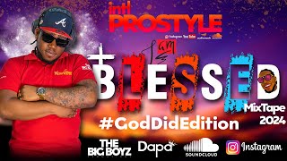 I Am Blessedn MixTape - GodDidEdition  ( 2024 ) BY IntlProstyle