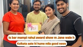 Kolkata aate hi mila good news || is bar mampi rahul award show m Jane wale Hai❤️#vlog