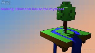 Making diamond House for Mythpat