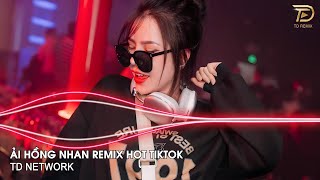 Nhân Gian Thì Trăm Vạn Người Remix  ~ Ải Hồng Nhan Remix Cần Vinh, Lee Ken x TD Network Hot TikTok