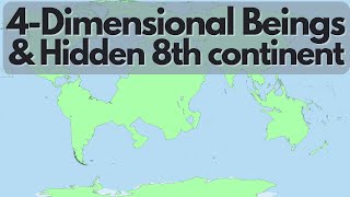 4 Dimensional Beings & Hidden 8th Continent