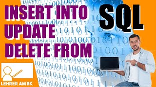 SQL: INSERT DELETE UPDATE. Daten per SQL einfügen, löschen und manipulieren.