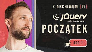 🗃️ Z Archiwum IT | JQuery - Początek | odc. 1 #archiwumit #jquery #historia