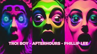 TROI BOY - AFTERHOURS - PHILLIP LEE MIX