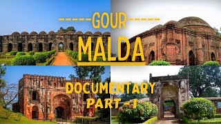 GOUR MALDA DOCUMENTARY // PART - I