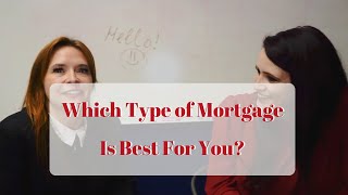 WHICH TYPE OF MORTGAGE IS BEST FOR YOU? 🏡