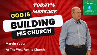 Sunday service 10-15-23, Marvin Yoder, God is Building His Church