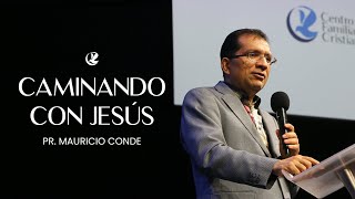 Caminando con Jesús - Pr. Mauricio Conde | CFC Sincelejo