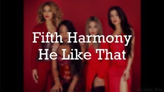 Fifth Harmony - He Like That (Lyrics)