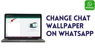 How To Change Chat Wallpaper On WhatsApp PC (EASY)