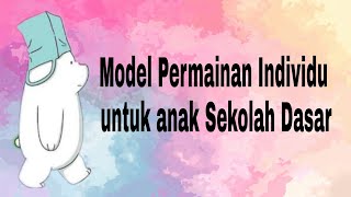 Model Permainan Individu untuk anak Sekolah Dasar