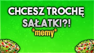 🥗Chcesz trochę sałatki 🥗*MEMY*