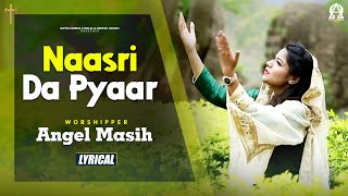 Naasri Da Pyaar | Angel Masih | Brother Gautam Kumar | Lyrical | Alpha Omega Lyrical