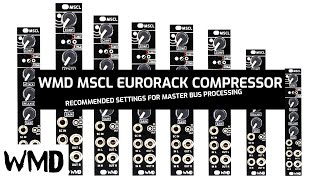 WMD MSCL Eurorack Compressor - Recommended settings for Master Bus Processing