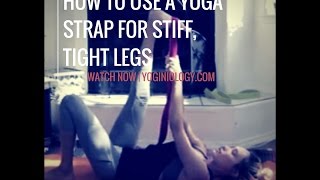 Yoga Strap Exercises for Stiff Tight Legs: How to Use A Yoga Strap