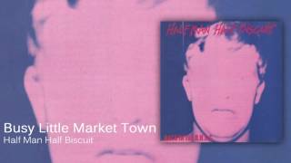 Half Man Half Biscuit - Busy Little Market Town [Official Audio]