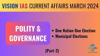 March 2024 | Vision IAS Current affairs| Monthly Magazine| Polity and governance (Part 2)