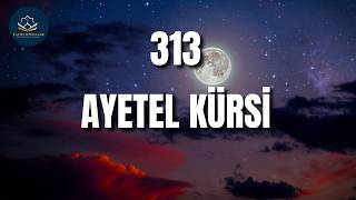 313 Defa Ayetel Kürsi | Güçlü Manevi Koruma ve Huzur - Kuran Dinle ve Öğren