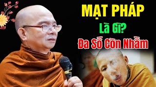 Thế Nào Là MẠT PHÁP? Nghe 1 Lần Để Tránh Mê Lầm | Sư Giác Nguyên - Sư Toại Khanh Giảng