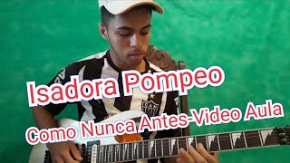 Isadora Pompeo-Como Nunca Antes- VIDEO AULA -VIOLAO-GUITARRA-SOLO