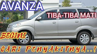 PENYEBAB AVANZA TIBA2 MATI DAN LANGKAH LANGKAH CARI PENYEBABNYA