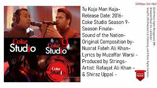 Coke Studio Season 9 - Tu Kuja Man Kuja - Shiraz Uppal & Rafaqat Ali Khan With lyrics ....