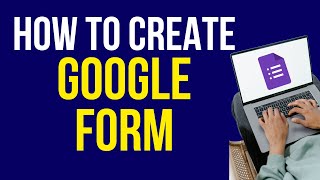 How to Create a Google Form 2022