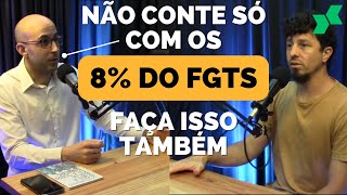 Não conte só com os 8% do seu FGTS, faça isso também