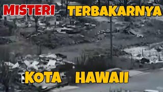 Misteri Terbakarnya Kota Hawaii Yang Makin Meluas