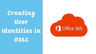 Managing User Identities in O365