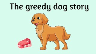 The greedy dog story l story in English l l animals story l l 1mint story l short animals story l