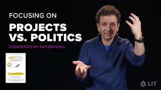 Focusing on Projects vs Politics | Loonshots by Safi Bahcall | LIT Videobooks