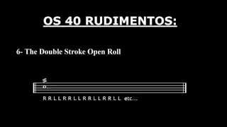 Os 40 Rudimentos - #06 - The Double Stroke Open Roll