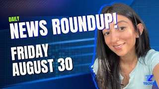 Techzi’s Daily Top Tech News - August 30th!