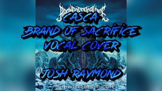 Brand of Sacrifice Casca Vocal Cover x JoshRayGunVocals