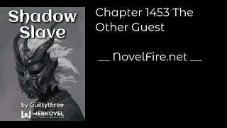 SHADOW SLAVE - CHAPTER 1453 THE OTHER GUEST Audiobook - NovelFire.net