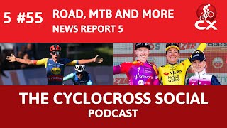 Off season report #5 Road, MTB & news | Cyclocross Social Podcast (S5E55)