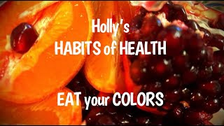 New Series: Holly's HABITS of HEALTH #1  EAT your COLORS & Tips on How To Prep & Eat a Pomegranates