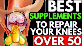 TOP 3 SUPPLEMENTS to Repair Painful KNEE JOINTS That Actually Work!