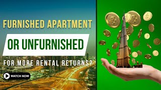 why investment in unfurnished is important for more returns? | Dubai Property Owners #dubai