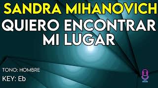 Sandra Mihanovich - Quiero Encontrar Mi Lugar - Karaoke Instrumental - Hombre