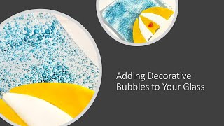 Fused Glass Project - Adding Decorative Bubbles to Your Glass #fusedglass #bubbles