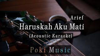 Haruskah Aku Mati - Arief (Karaoke Akustik)