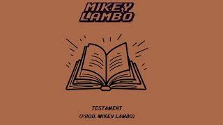 Mikey Lambo ~ Testament (Prod. Mikey Lambo)