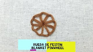 57)*RUEDA DE PUNTO FESTÓN - BLANKET STITCH PINWHEEL* [Bordado a Mano~Hand Embroidery]