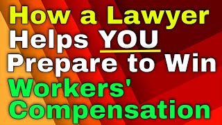 How a Lawyer Helps YOU Prepare to Win Workers Compensation