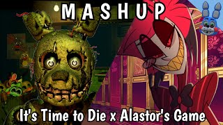 MASHUP | It's Time To Die X Alastor's Game (DAGames & The Living Tombstone) [Endo Bonnie]